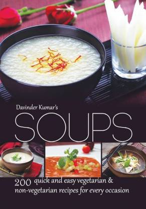 SOUPS 200 quick and easy vegetarian & non-vegetarian recipes